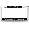 Blessed by God Spoiled by Husband Weather-Proof License Plate Frame