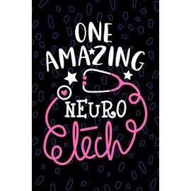 One Amazing Neuro Tech: Blank Lined Journal Notebook for Neuro Technician, Neuroscience Tech Practitioner, Neurology Technologists Student Graduation Gift Diary