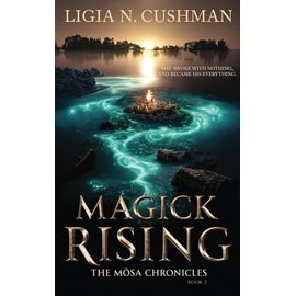 Magick Rising: The Mōsa Chronicles: The Mōsa Chronicles: 2
