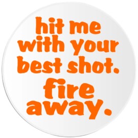 Kiwi Gifts Hit Me WIth Your Best Shot Fire Away - Circle Sticker Decal 3 Inch