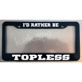 Unbranded I'd Rather Be TOPLESS Glossy Black License Plate Frame Convertible