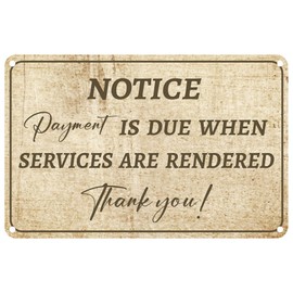 Payment is Due When Services are Rendered Metal Tin Sign, Payment Reminder for Hotel Private Venue, Indoor/Outdoor Use 12x8 inch