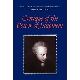 Critique of the Power of Judgment (The Cambridge Edition of the Works of Immanuel Kant)