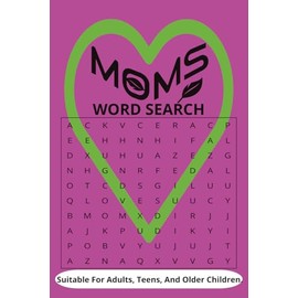 Moms Word Search: Word Searches With Easy To Read Print About Moms And More| 6x9 Inches, 110 Pages, 50+ Puzzles…| Gift For Vacations, Holidays And Relaxing Times.