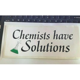 Chemists Have Solutions Bumper Sticker