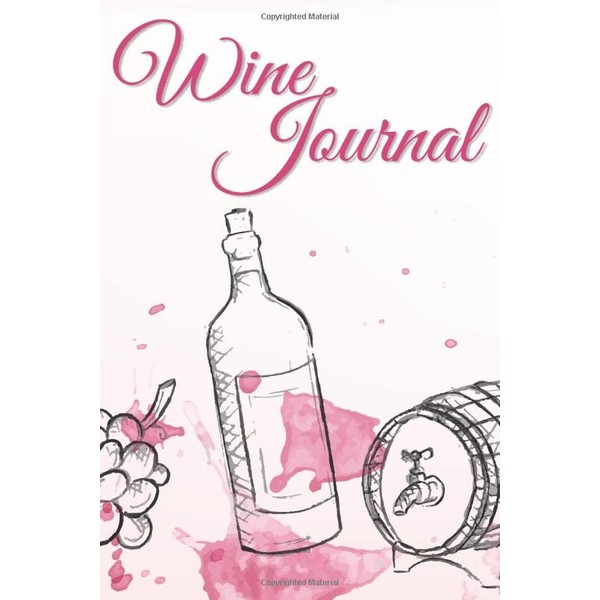 Wine Journal: A Wine Tasting Journal For Keeping Track Of
