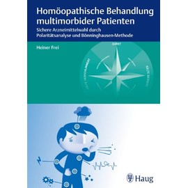 Homöopathische Behandlung multimorbider Patienten: Sichere Arzneimittelwahl durch Polaritätsanalyse und Bönninghausen-Methode