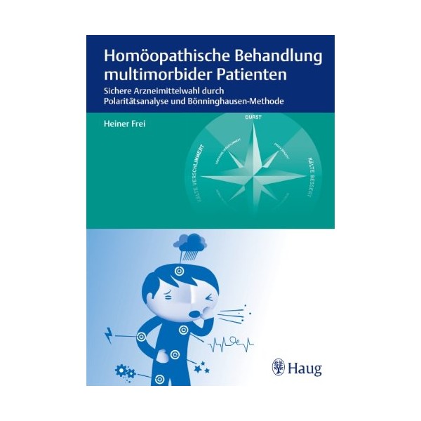 Homöopathische Behandlung multimorbider Patienten: Sichere Arzneimittelwahl durch Polaritätsanalyse und Bönninghausen-Methode