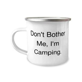 Inappropriate Camping Gifts, Don't Bother Me, I'm Camping, Epic 12oz Camper Mug For Friends From Friends, Hiking, Backpacking, Tents, Sleeping bags, Campfires, Smores