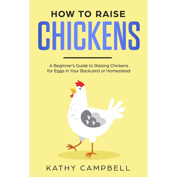 How to Raise Chickens: A Beginner’s Guide to Raising Chickens