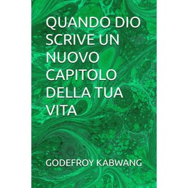 QUANDO DIO SCRIVE UN NUOVO CAPITOLO DELLA TUA VITA