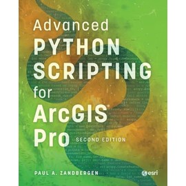 Advanced Python Scripting for ArcGIS Pro
