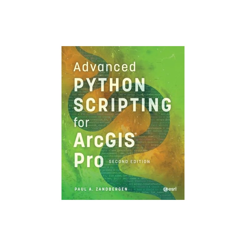 Advanced Python Scripting for ArcGIS Pro