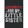 Cute Big Brother Funny Gift Security for My Little Sister: