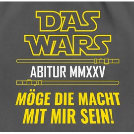 Shirtracer - Graduation and graduation 2022 gifts - The Wars Abi 2022 may be the power with me - gym bag and fabric bag made of cotton, 2 Dark Grey, Einheitsgröße