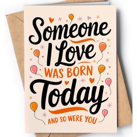Happy Birthday Card - Mom Birthday Card - Dad Birthday Card - 30th, 40th, 50th, 60th, 70th, 80th, 90th Birthday Card - Birthday Card for Him, Her - Someone I love was Born Today Blank Card