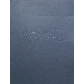 Big Book Awakening for use with Alcoholics Anonymous Fourth Edition Big Book