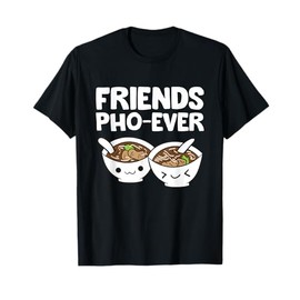 Vietnamese Pho Kawaii Pho Friends Pho-Ever T-Shirt