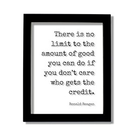 Ronald Reagan - Floating Quote - There is no limit to the amount of good you can do if you don’t care who gets the credit - Charity (Black Frame, 8x10 inches)