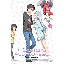 A Sister's All You Need., Vol. 6 (light novel) (Volume 6)