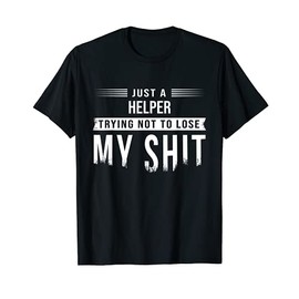 Care Home Helper Swearing Funny Saying T-Shirt