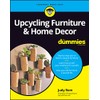 Upcycling Furniture & Home Decor For Dummies
