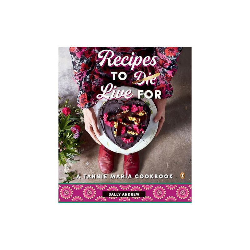 Recipes to Live For - A Tannie Maria Cookbook