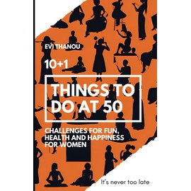 10+1 Things to do at 50: Challenges for fun, health, and happiness for women