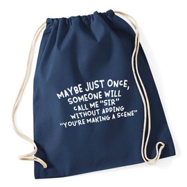 Hippowarehouse Maybe just once, someone will call me ''sir'' without adding ''you're making a scene.'' Drawstring CottonSchool Gym Bag 37cm x 46cm, 12 litres