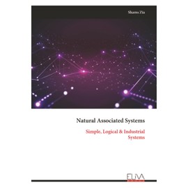 Natural Associated Systems: Simple, Logical & Industrial Systems