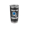 Trust Me I'm The Keeper Astronaut Goalie Stainless Steel Insulated