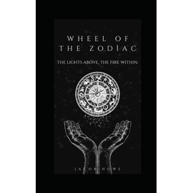 Wheel Of The Zodiac: The Lights Above, The Fire Within.