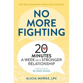 No More Fighting: The Relationship Book for Couples: 20 Minutes a Week to a Stronger Relationship