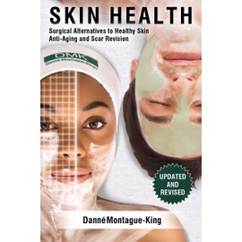 Skin Health: Surgical Alternatives to Heathy Skin, Anti-Aging and Scar Revision: Updated and Revised