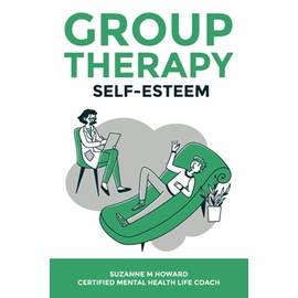 Group Therapy: Self-Esteem: Self-Esteem