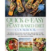 Quick and Easy Plant-Based Diet Cookbook: The Simplest and Quickest