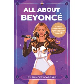All About Beyoncé: Fun Facts About Every Era, Inspiring Quotes, Journal Pages, And More!