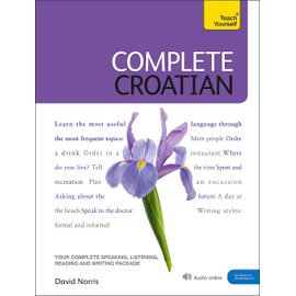 Complete Croatian Beginner to Intermediate Course: (Book and audio support) (Teach Yourself)