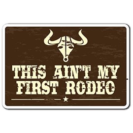 This Aint My First Rodeo Sign Animal Sport Event Rope Southern | Indoor/Outdoor | 14" Tall