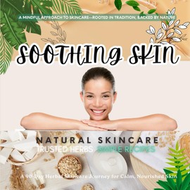 SOOTHING Skin | Natural Skin Care: A mindful approach to skincare—rooted in tradition, backed by nature