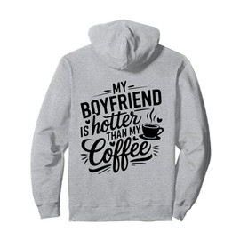 My Boyfriend Is Hotter Than My Coffee Funny Girlfriend Girls Pullover Hoodie