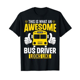 This Is What an Awesome School Bus Driver Looks Like T-Shirt