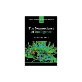 The Neuroscience of Intelligence (Cambridge Fundamentals of Neuroscience in Psychology)
