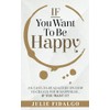 IF You Want to Be Happy: An easy-to-read guide on
