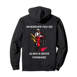 Motorcycle apparel, WHEREVER YOU GO ALWAYS MOVE FORWARD Pullover Hoodie