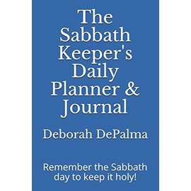The Sabbath Keeper's Daily Planner & Journal: Plan your rest to be your best!
