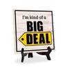 I'm Kind Of A Big Deal 5"x 5" Square Table