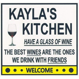 Kayla's Have a Glass of Wine Kitchen Magnet. Customize for any name. 2 sizes. "The Best Wines are the Ones we Drink With Friends". Flexible. Available for quick ship.