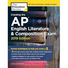 Cracking the AP English Literature & Composition Exam, 2019 Edition: Practice Tests & Proven Techniques to Help You Score a 5