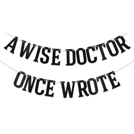 A Wise Doctor Once Wrote Banner - Doctor Graduation Party Decorations, Funny Doctor Party Wall Decor, Congrats Doctor Graduation Party Decorations Black Glitter